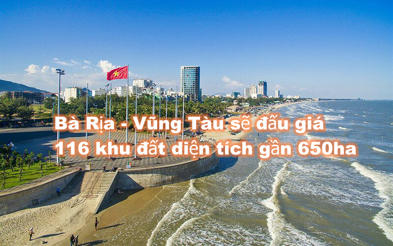 Bà Rịa - Vũng Tàu sẽ đấu giá 116 khu đất với diện tích gần 650ha